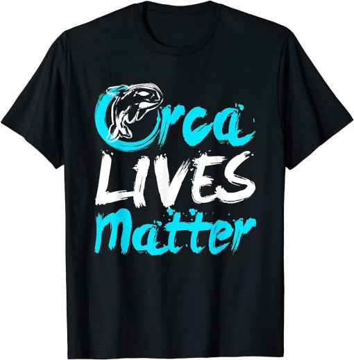 Orca Lives Matter - Orca Whale Shirt