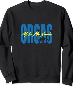 Orcas Make Me Smile Nature Wildlife Whale Sweatshirt