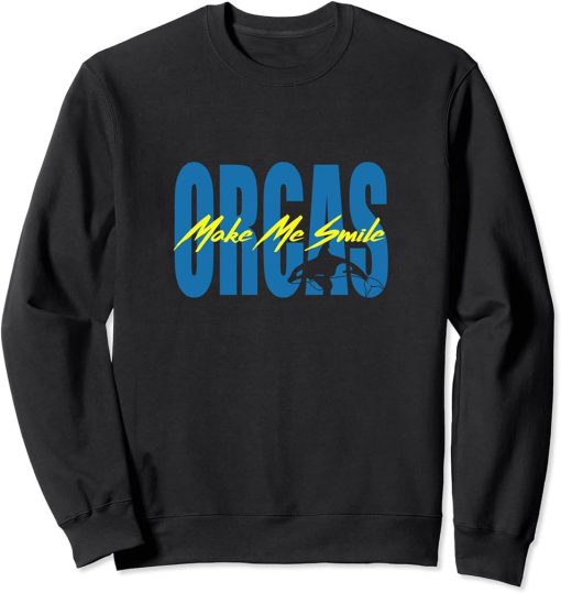 Orcas Make Me Smile Nature Wildlife Whale Sweatshirt