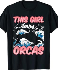 This Girl Loves Orcas Sea Orca Protect Whale T-Shirt