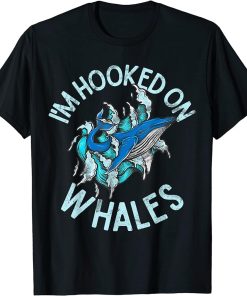 I"m Hooked On Whales Funny Saying Orca Whale T-Shirt