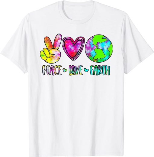 Peace Love Earth Day Tie Dye Hippie Funny Kids Women Love T-Shirt