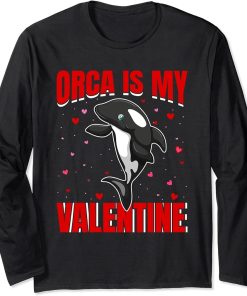 Orca Is My Valentine Heart Shape Orca Fish Valentine Long Sleeve T-Shirt